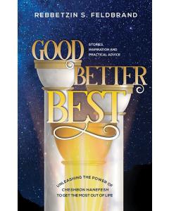 Good, Better, Best Rebbetzin S. Feldbrand