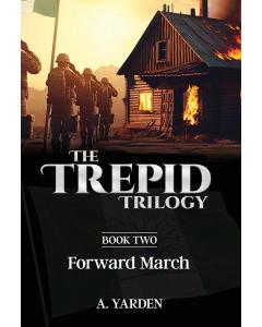 The Trepid Trilogy #2 - Forward March