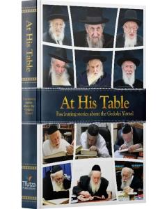 At His Table:  Fascinating stories about the Gedolei Yisrael
