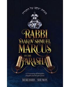 Rabbi Yaakov Shmuel Marcus on the Parasha  - Bereishis / Shemos