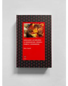 Goulash La'Golesh: a Hungarian-Israeli Family Cookbook