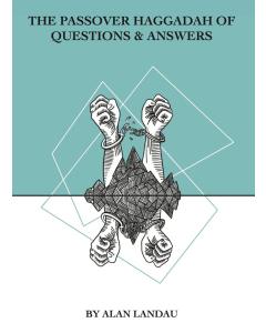The Passover Haggadah of Questions & Answers
