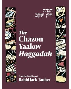 The Chazon Yaakov Haggadah:  From the Teachings of Rabbi Jack Tauber