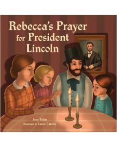 Rebecca's Prayer for President Lincoln