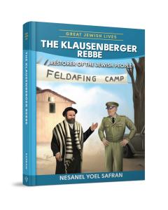 The Klausenberger Rebbe:  Restorer of the Jewish People