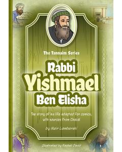 Tannaim Series: Rabbi Yishmael Ben Elisha: The story of his life adapted for comics with sources from Chazal