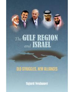 The Gulf Region and Israel Old Struggles, New Alliances