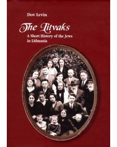 The Litvaks: A Short History of the Jews in Lithuania