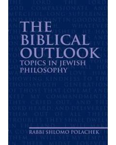 THE BIBLICAL OUTLOOK: Topics in Jewish Philosophy