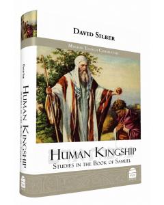 Human Kingship, Studies in the book of Samuel-David Silber
