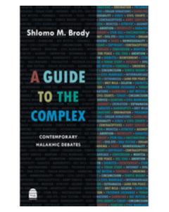 A Guide to the Complex: Contemporary Halakhic Debates
