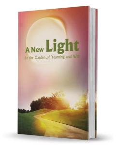 A New Light-- In the Garden of Yearning & Will [Paperback]