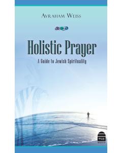 Holistic Prayer: A Guide to Jewish Spirituality