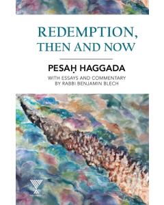 Redemption, Then and Now-- Pesach Haggadah