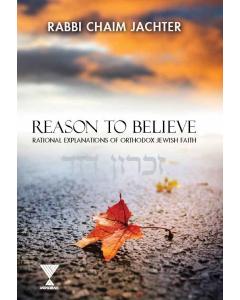 Reason to Believe: Rational Explanations of Orthodox Jewish Faith