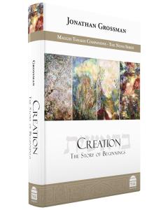 Creation: The Story of Beginnings-- Jonathan Grossman
