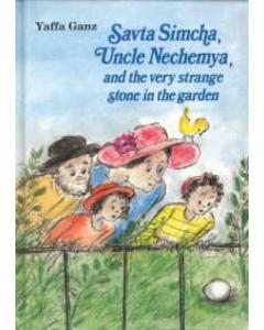 Savta Simcha, Uncle Nechemya, and the Very Strange Stone in the Garden [Hardcover]