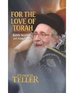 For The Love of Torah - Stories and Insights of Rav Nosson Zvi Finkel zt''l [Hardcover]