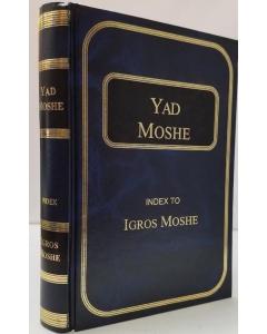 Yad Moshe: Index to the Igros Moshe of Rav Moshe Feinstein ZTL