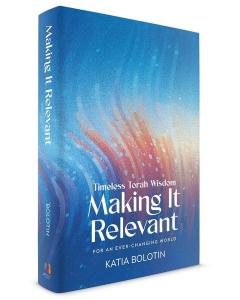 Making it Relevant - Timeless Torah wisdom