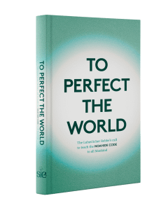 To Perfect the World: The Lubavitcher Rebbe’s Call to Teach the Noahide Code to All Mankind