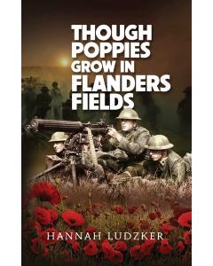 Though Poppies Grow in Flanders Fields