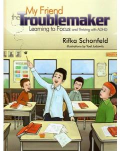 My Friend the Troublemaker -  Learning to Focus and Thriving with ADHD