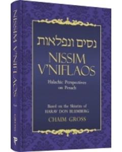 Nissim V'Niflaos Pesach: Halachic Perspectives on Pesach Based on the Shiurim of HaRav Don Blumberg Rabbi Chaim Gross