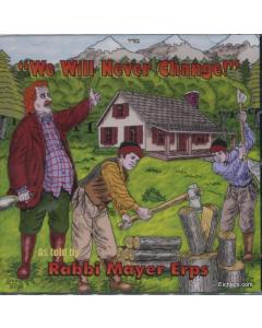 Rabbi Mayer Erps - We Will Never Change [CD]
