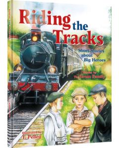 Riding the Tracks - Short Stories about Big Heroes