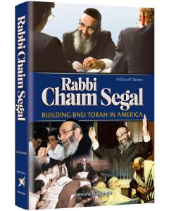 Rabbi Chaim Segal - Building Bnei Torah in America