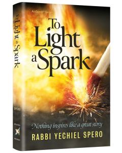 To Light a Spark - Rabbi Yechiel Spero [Hardcover]