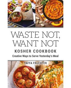 Waste Not, Want Not Kosher Cookbook