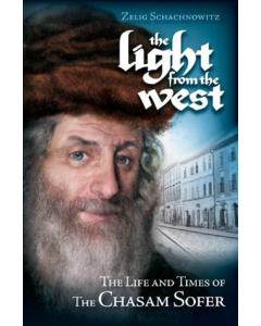 Light From the West - The Life and Times of the Chasam Sofer [Hardcover]