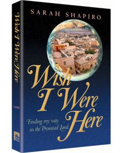 Wish I Were Here - Finding My Way in the Promised Land [Hardcover]
